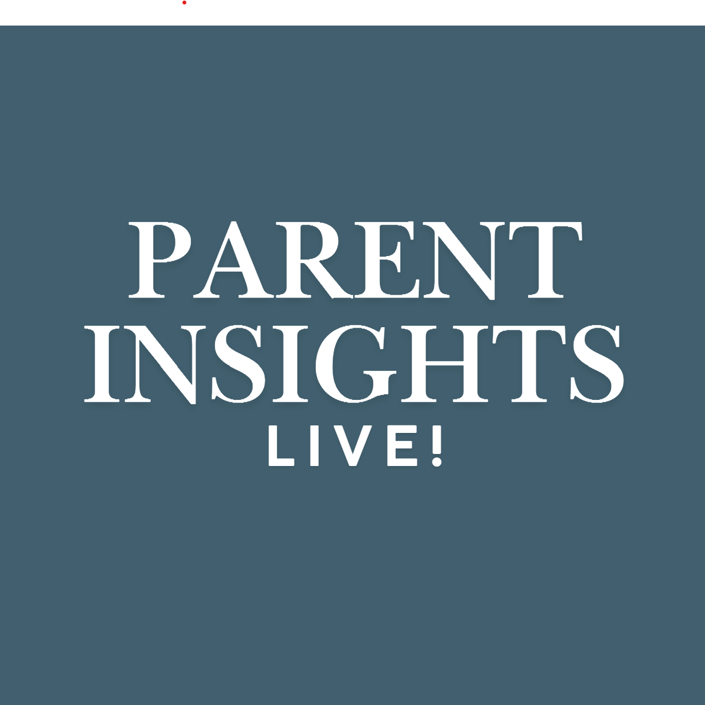 Parent Insights Live 2026