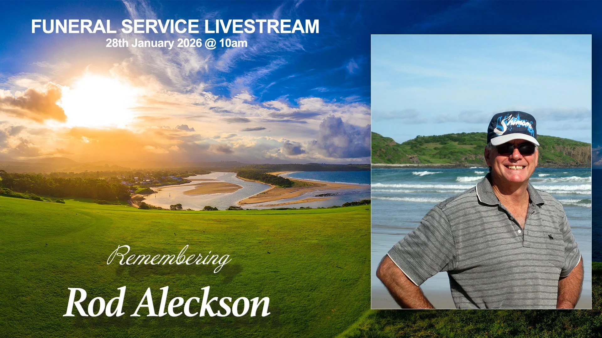 A memorial graphic for Rod Aleckson includes a background of a scenic landscape with a river, grassy hills, and a sunset sky. It features a photo of Rod Aleckson on the right, wearing sunglasses, a cap with a logo, and a gray polo shirt, standing on a beach with ocean waves and green hills in the distance. The text on the graphic reads: "FUNERAL SERVICE LIVESTREAM 28th January 2026 @ 10am" and "Remembering Rod Aleckson."