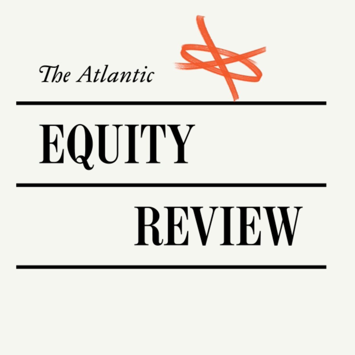 The Atlantic's Equity Review: Narrowing Our Nation's Equity Gaps