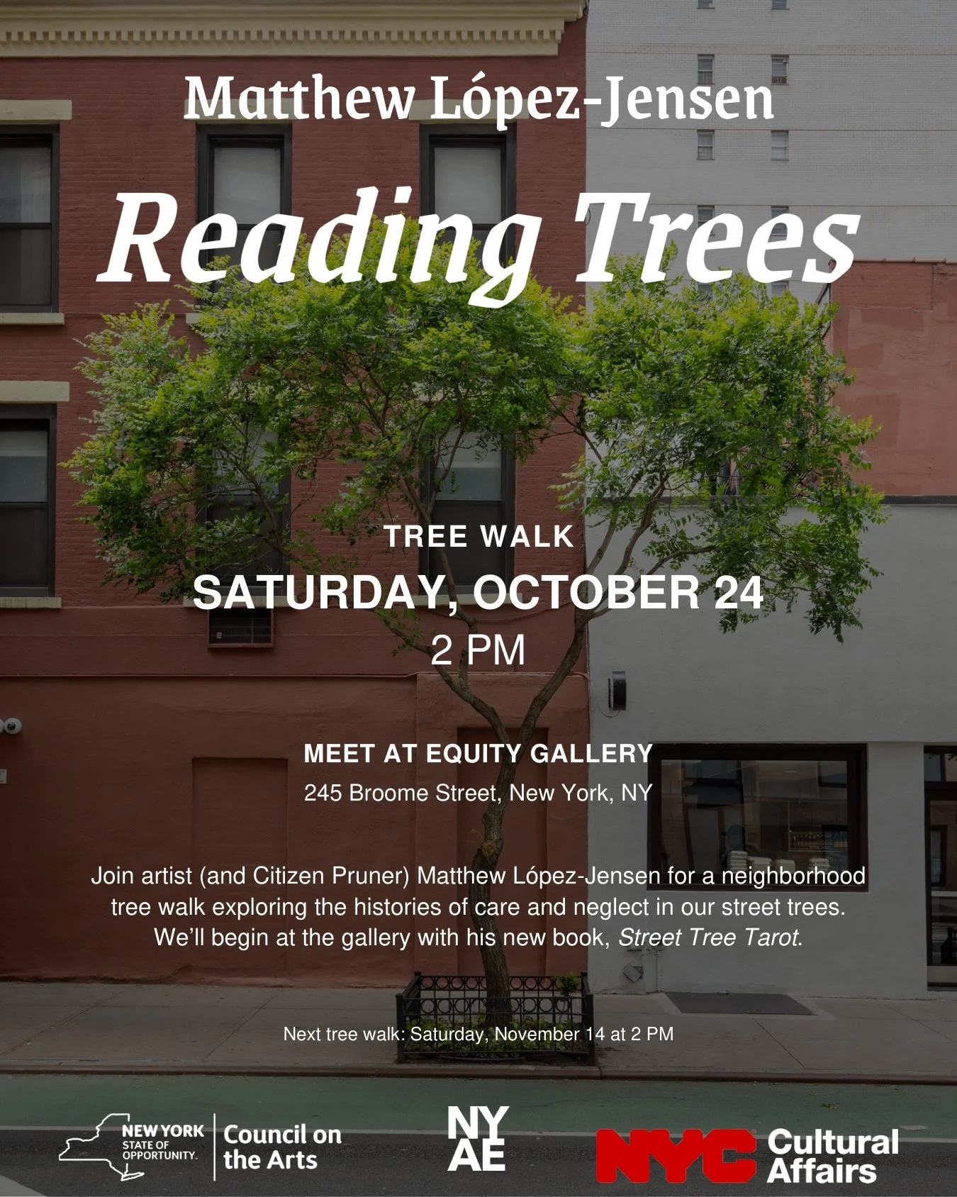 Please join us this Saturday, October 24, at 2 PM for a Tree Walk with artist (and Citizen Pruner) Matthew L&oacute;pez-Jensen. 

We&rsquo;ll gather at the gallery, visit with his new book &ldquo;Street Tree Tarot,&rdquo; then wander around the neigh