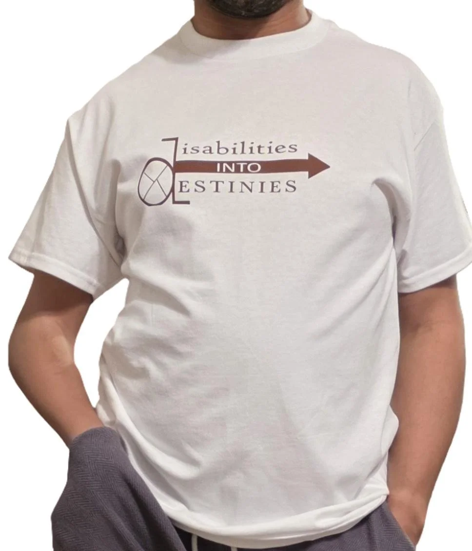 Disabilities Into Destinies T-Shirt
