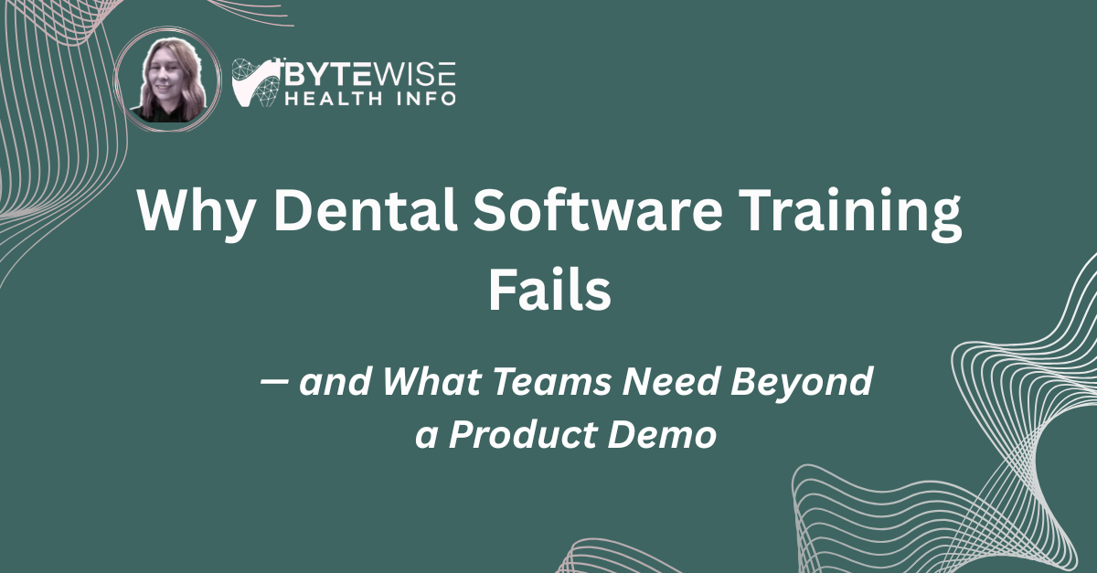 Why Dental Software Training Fails — and What Teams Need Beyond a Product Demo 