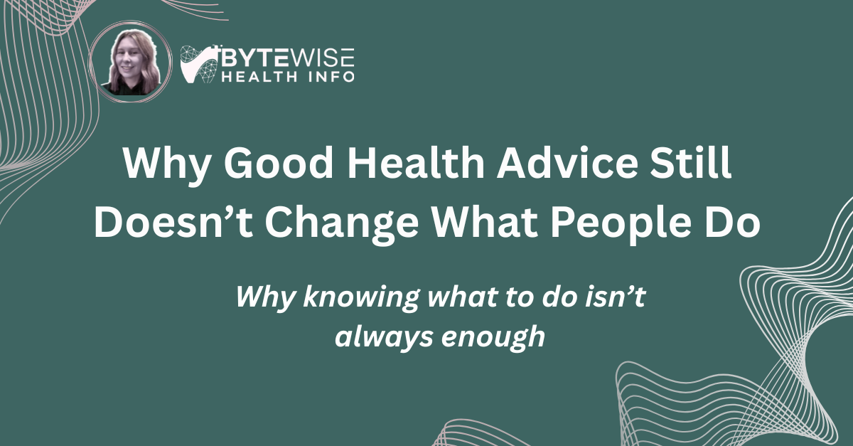Why Good Health Advice Still Doesn’t Change What People Do