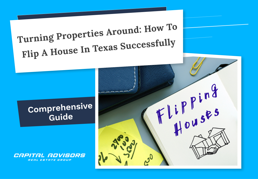 Turning Properties Around: How to Flip a House in Texas Successfully