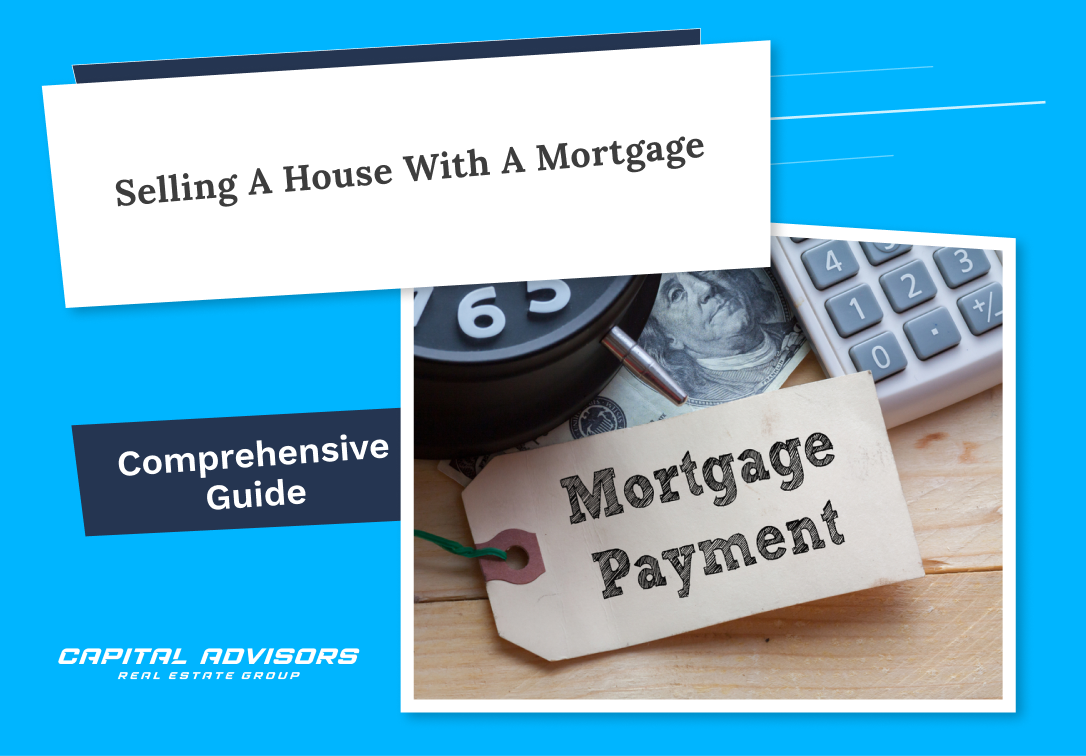 Understanding the Process of Selling a House with a Mortgage&nbsp;