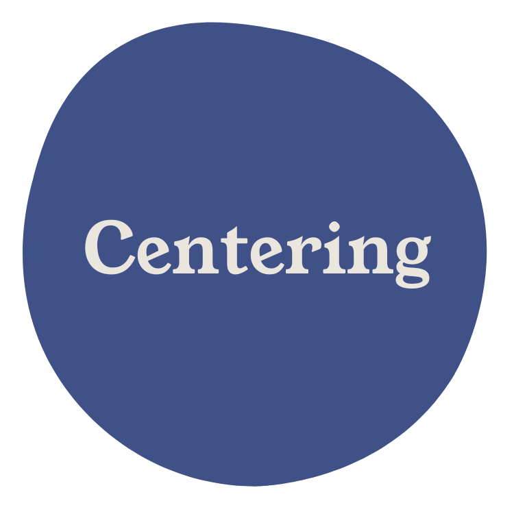 A blue circle with the word 'Centering' in white text.