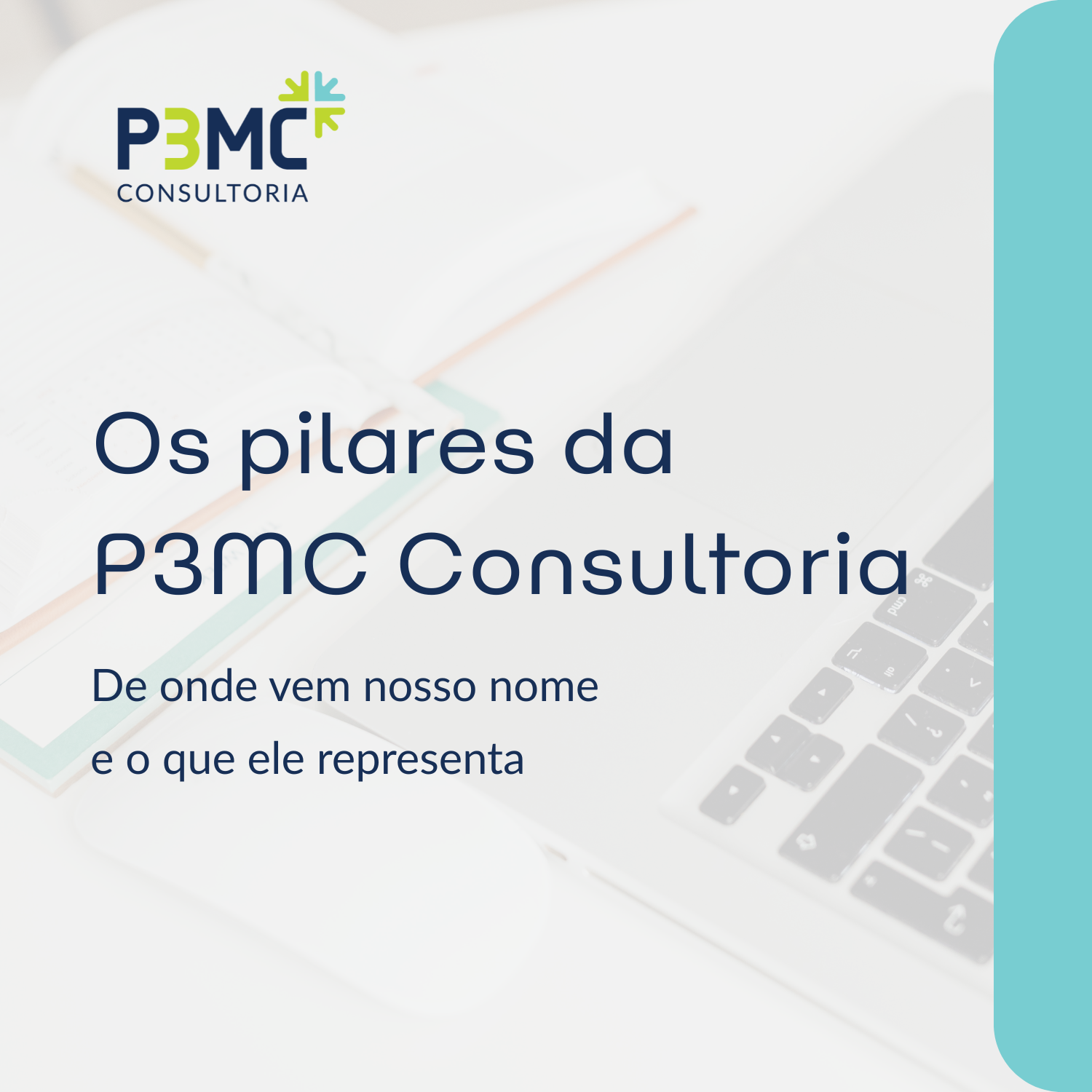 Os pilares da P3MC Consultoria: de onde vem nosso nome e o que ele representa
