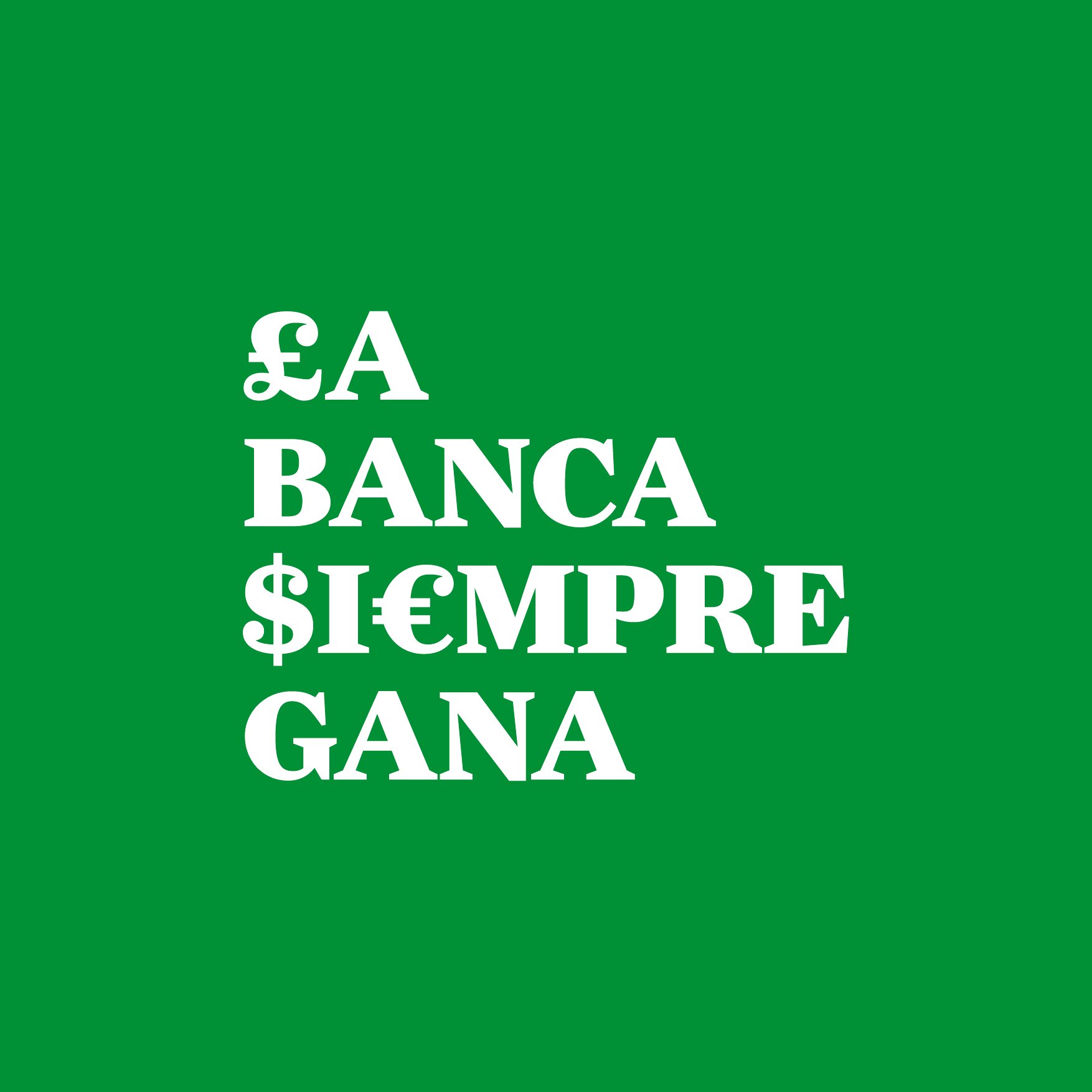 La banca siempre gana