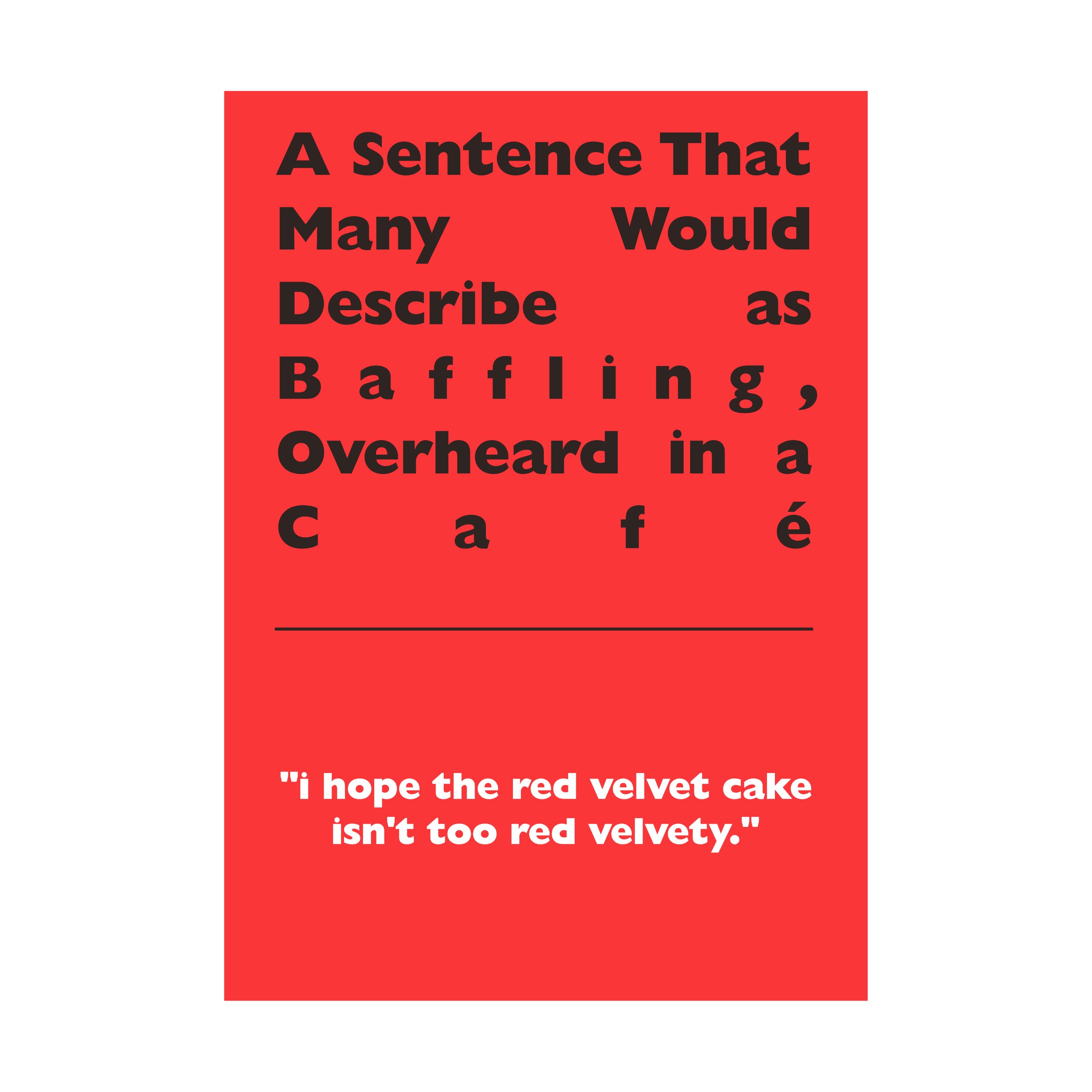 A Sentence That Many Would Describe as Baffling, Overheard in a Café