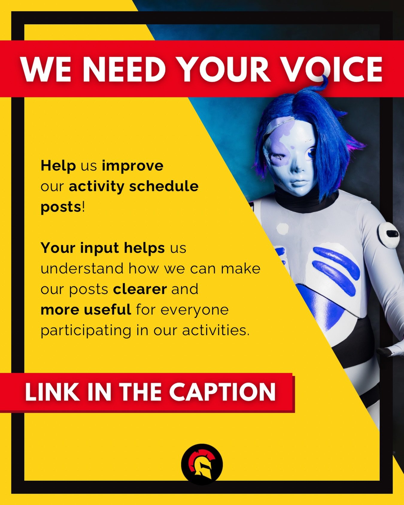 WE NEED YOUR VOICE! 📣

We&rsquo;re working to improve our activity schedule posts, and we need your feedback!

Share your thoughts by taking our survey, and help us improve our posts.
The survey is for cosplayers and community members who see our ac
