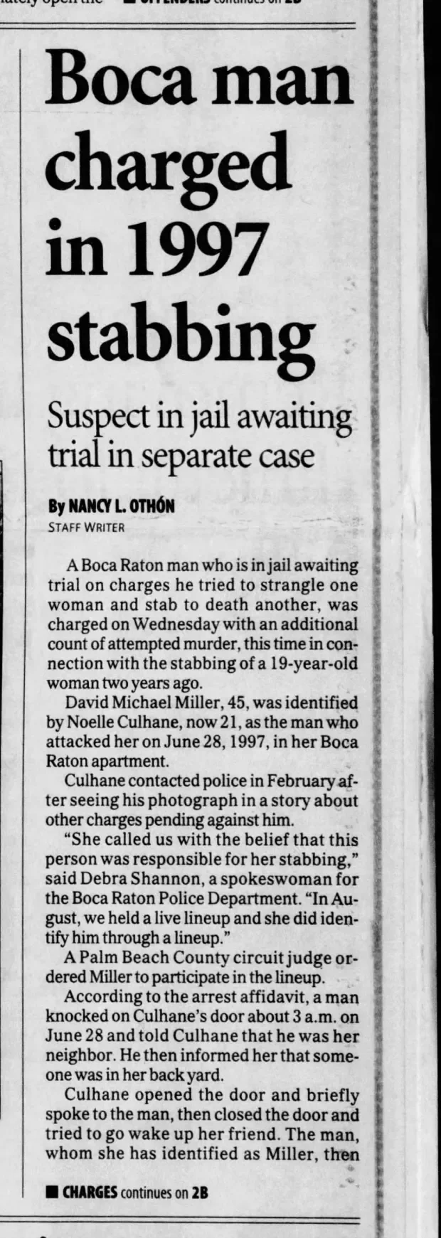 A newspaper article with the headline "Boca man charged in 1997 stabbing." The subheading states "Suspect in jail awaiting trial in separate case." The article reports that David Michael Miller, a 45-year-old Boca Raton man, was charged with a stabbing committed two years earlier. The article details the incident involving a woman he attacked in her Boca Raton apartment, noting she was identified as Noelle Culhane, who accused him of the stabbing in 1997. Culhane contacted police after recognizing Miller from a photograph, leading to his arrest. The article includes comments from a police spokeswoman and describes the legal process involving a court order for Miller to participate in a lineup.