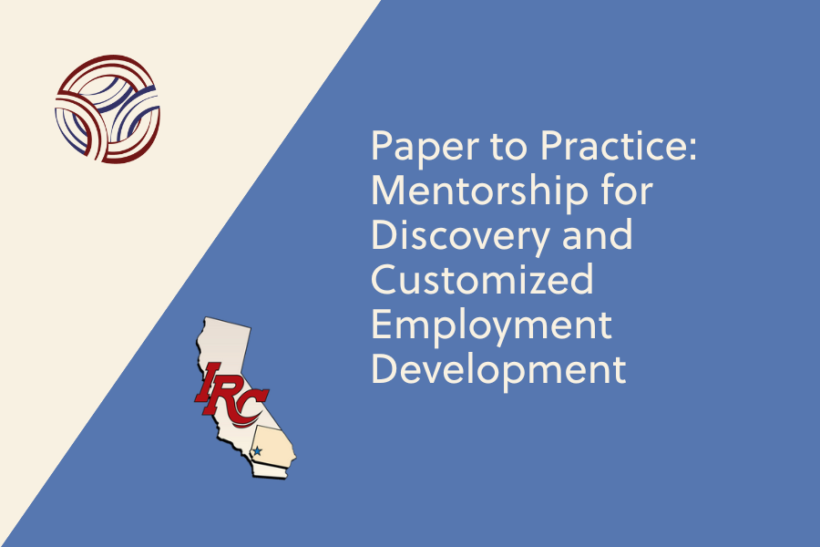 Paper to Practice: Mentorship for Discovery and Customized Employment Development- IRC ONLY