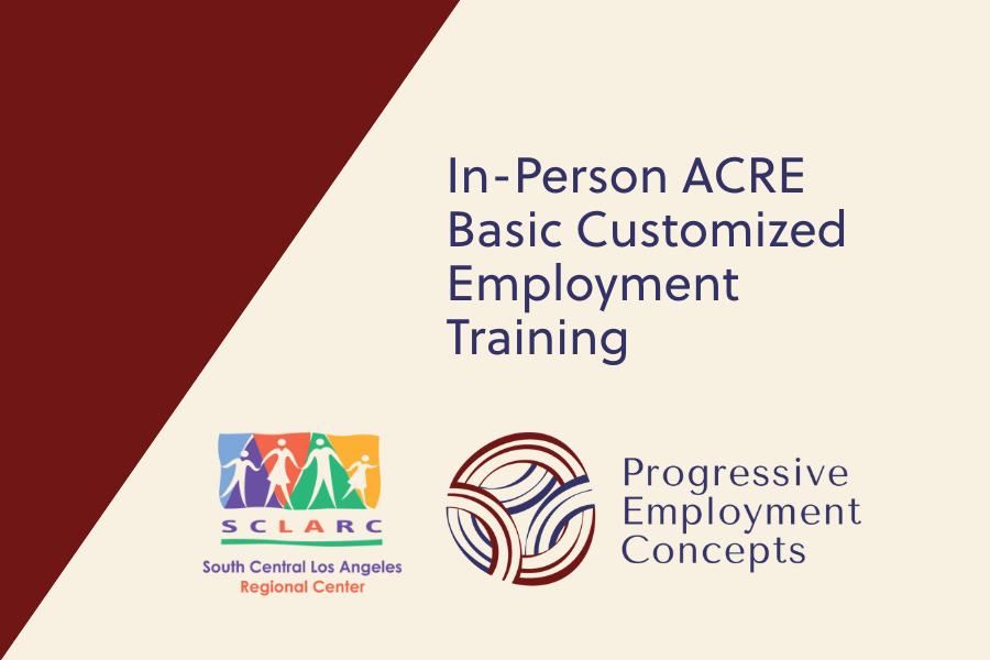 In Person ACRE Basic Customized Employment Training - SCLARC ONLY