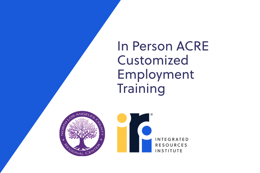 In Person ACRE Basic Customized Employment Training - NLARC ONLY