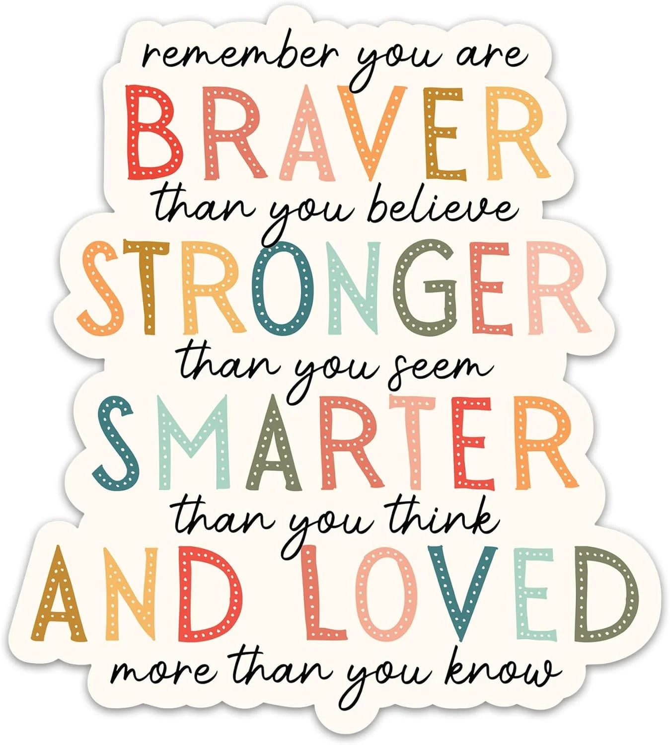 You Are Braver Than You Believe Sticker