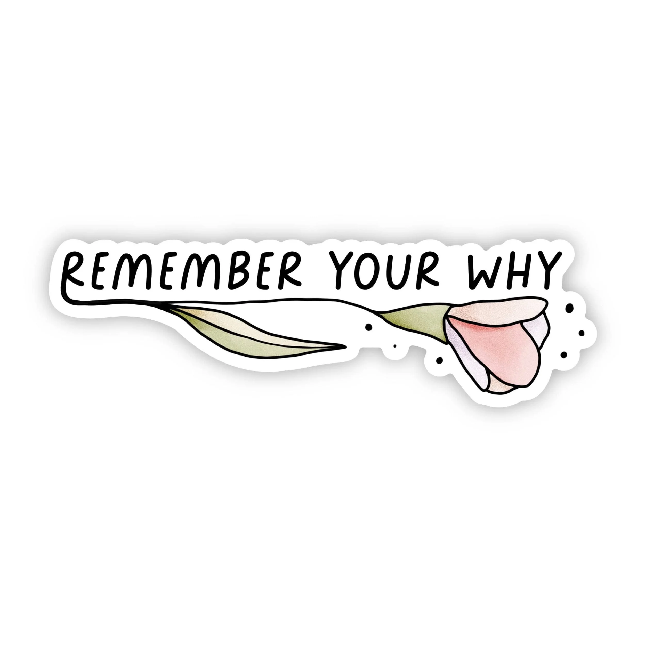 Remember Your Why Tulip Sticker