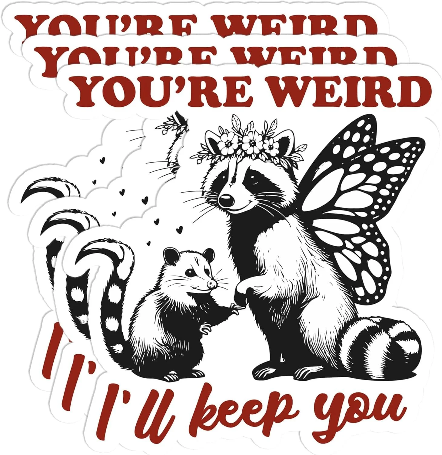 You're Weird I'll Keep You - Raccoon and Opossum Animal Sticker