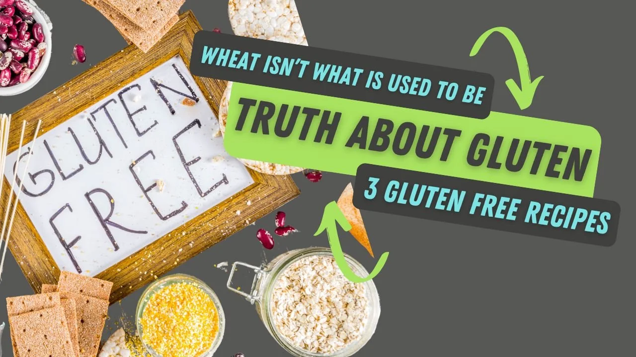 The Truth About Gluten: Why Wheat Isn’t What It Used to Be + 3 Gluten-Free Recipes