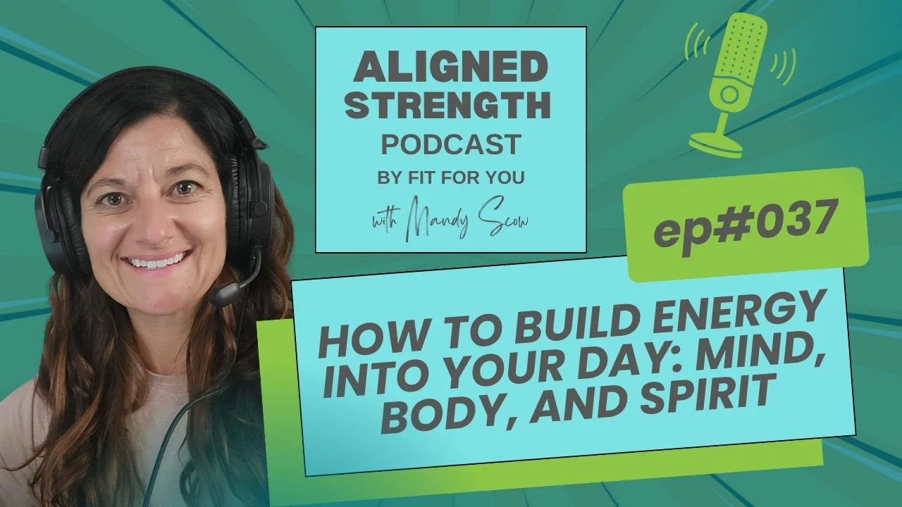 #037 - How to Build Energy Into Your Day: Mind, Body, and Spirit