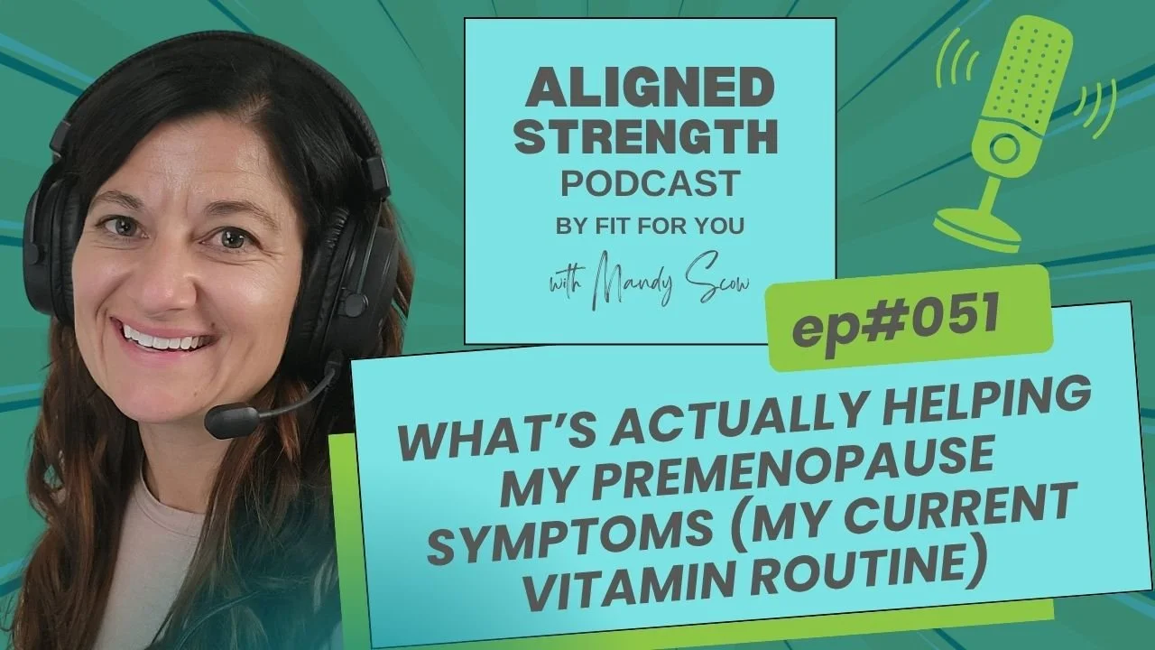#051 - What’s Actually Helping My Premenopause Symptoms (My Current Vitamin Routine)