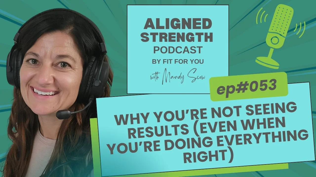 #053 - Why You’re Not Seeing Results (Even When You’re Doing Everything Right)