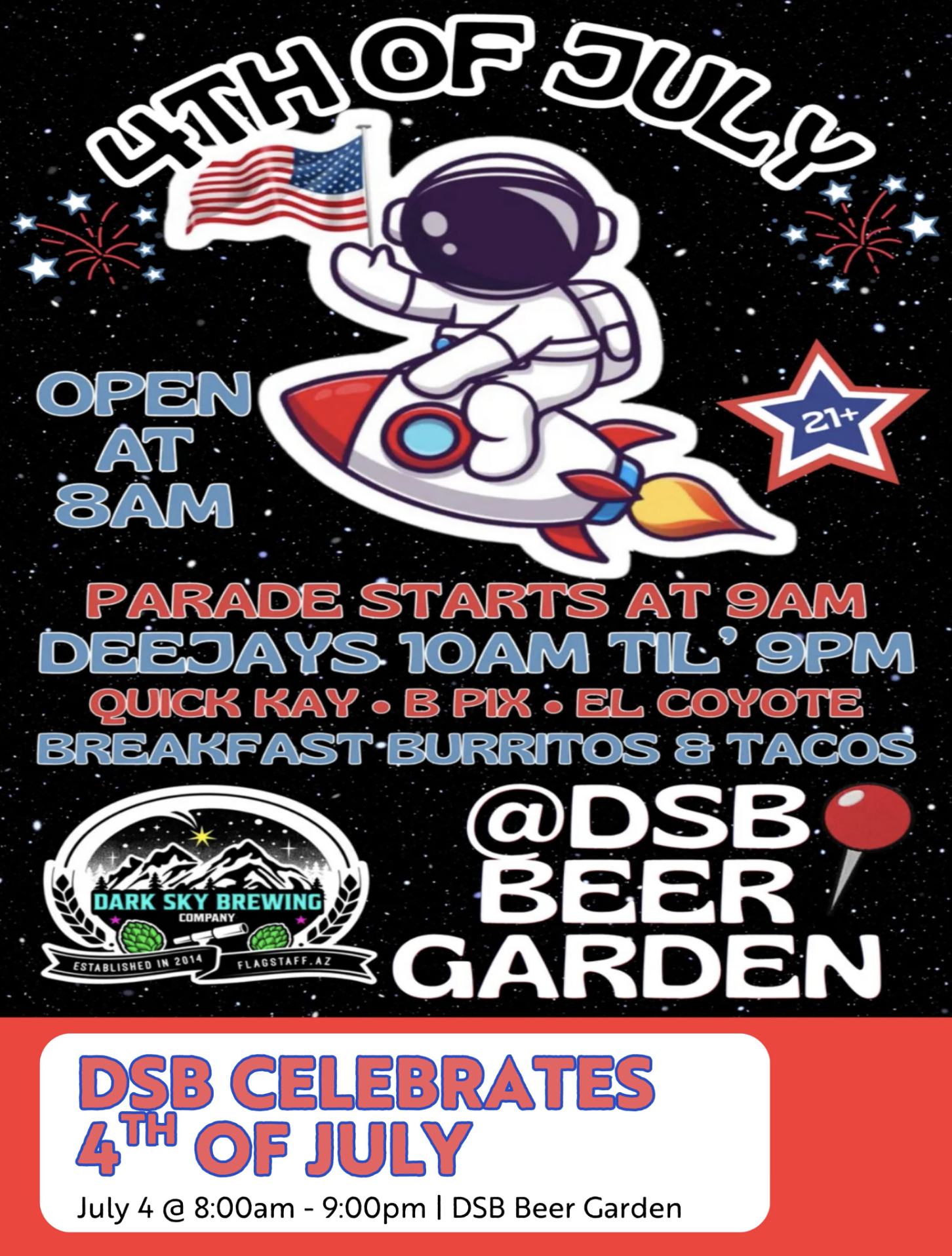 4th of July Open at 8 AM parade starts at 9 deejays 10 AM - 9 PM DSB Beer Garden 4th of July