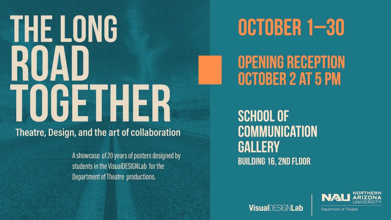 The Long Road Together: theatre, Design, and the art of collaboration | A showcase of 20 years of posters designed by the students in the VisualDESIGNLab for the Department of Theatre Productions - opening reception October 2 at 5 PM School of Commu
