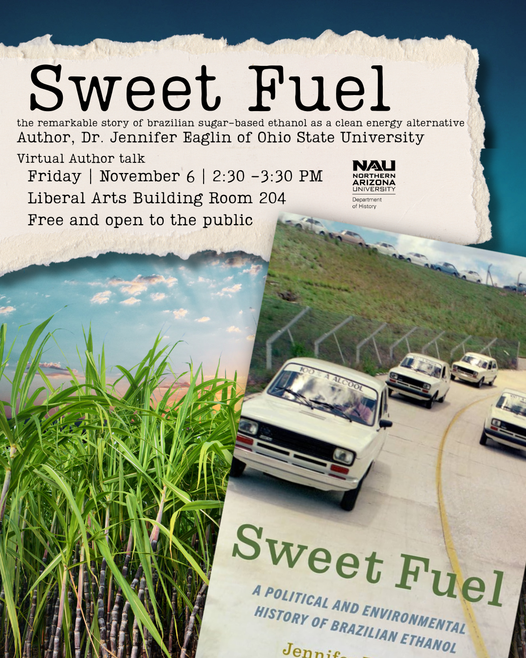Join NAU History with visiting professor and author, Jennifer Eaglin of Ohio State University. She will be discussing her book: Sweet Fuel: A Political and Environmental History of Brazilian Ethanol. Learn more about Brazils sugar-cane based ethanol 