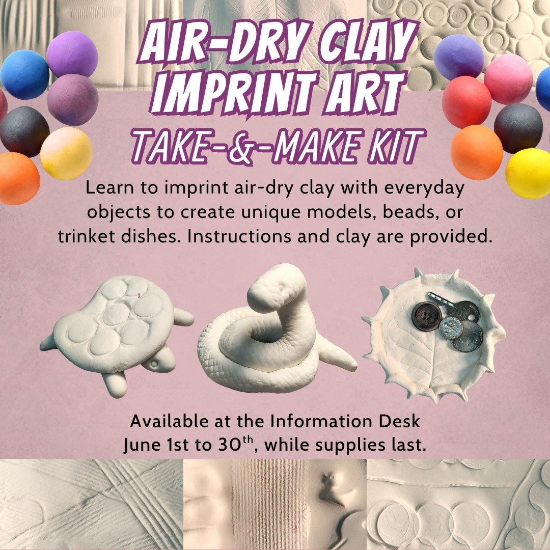 Air Dry Clay imprint art take and make kit free at Information desk while supplies last june 1 - 30  - learn to imprint air-dry clay with everyday objects top create unique models, beads and trinkets.