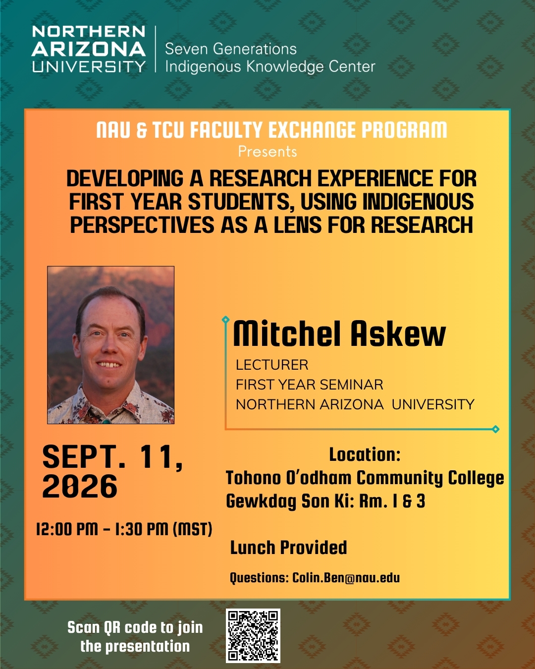 Alternative Text from Flyer:  Northern Arizona University, Seven Generations Indigenous Knowledge Center. NAU & TCU Faculty Exchange Program presents: Developing a Research Experience for First Year Students, Using Indigenous Perspectives as a Lens 