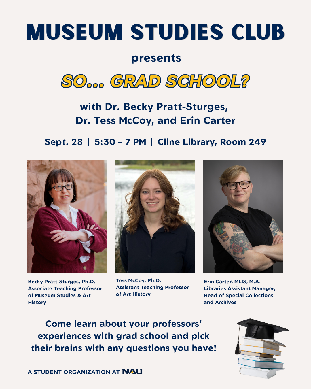Thinking about pursuing graduate school in the humanities, museum studies, or library science? Join the Museum Studies Club for a panel presentation from faculty and professionals about graduate school. Presenters include Dr. Becky Pratt-Sturges, Dr.