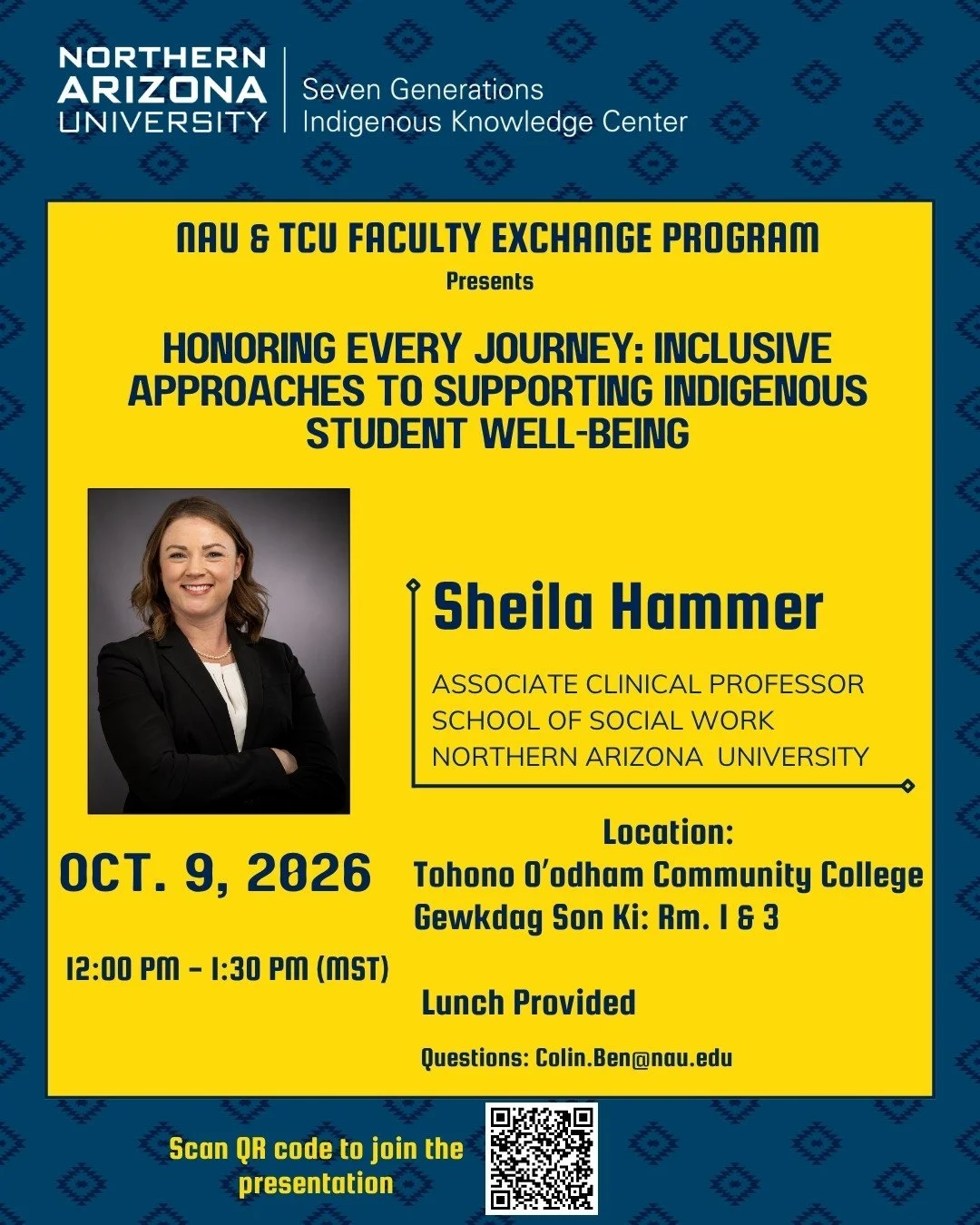 Northern Arizona University, Seven Generations Indigenous Knowledge Center. NAU & TCU Faculty Exchange Program presents, Honoring Every Journey: Inclusive Approaches to Supporting Indigenous Student Well-Being by Sheila Hammer, Associate Clinical Pro