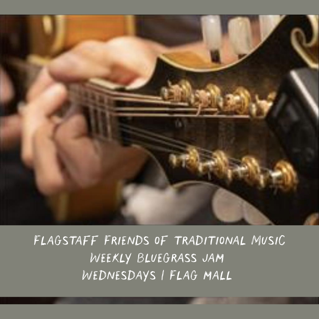 Flagstaff Friends of traditional Music Weekly Wednesday Bluegrass Jam at Flag mall, noon - 1 PM