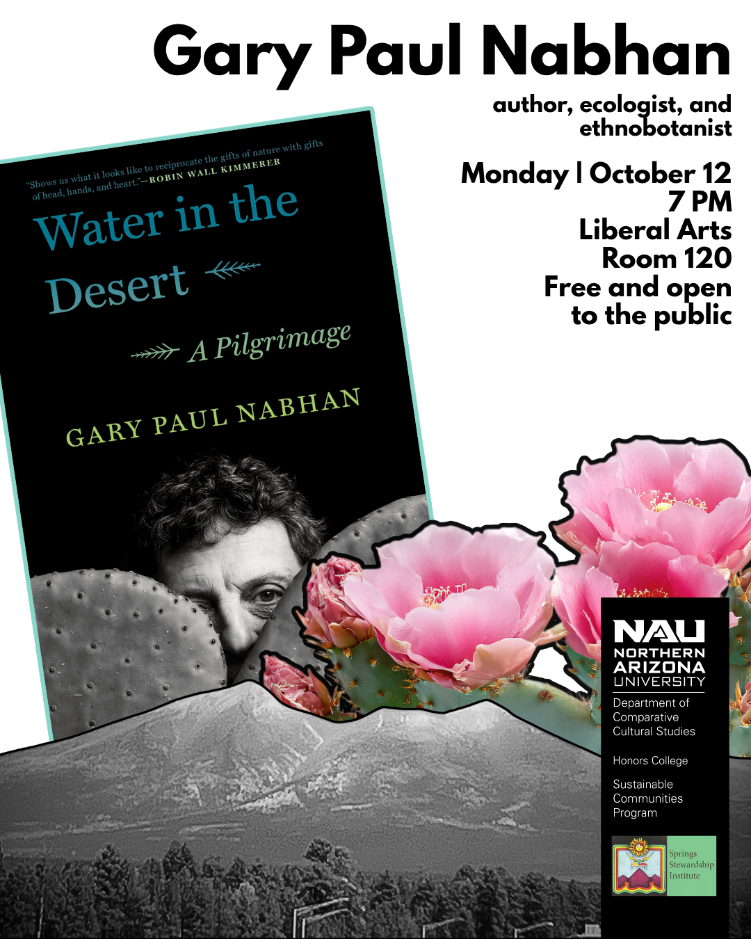 Join NAU’s Comparative Cultural Studies, Sustainable Communities Program and Springs Stewardship Institute for an author talk with Gary Paul Nabhan, author of: Water in the Desert: Building Multicultural Conservation Collaborations to Safeguard the M
