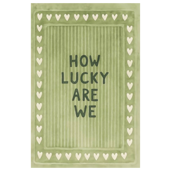 HOW LUCKY ARE WE ART PRINT