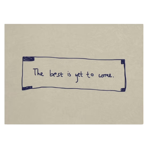 FORTUNE COOKIE THE BEST IS YET TO COME ART PRINT