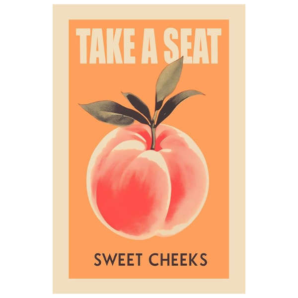 TAKE A SEAT SWEET CHEEKS ART PRINT