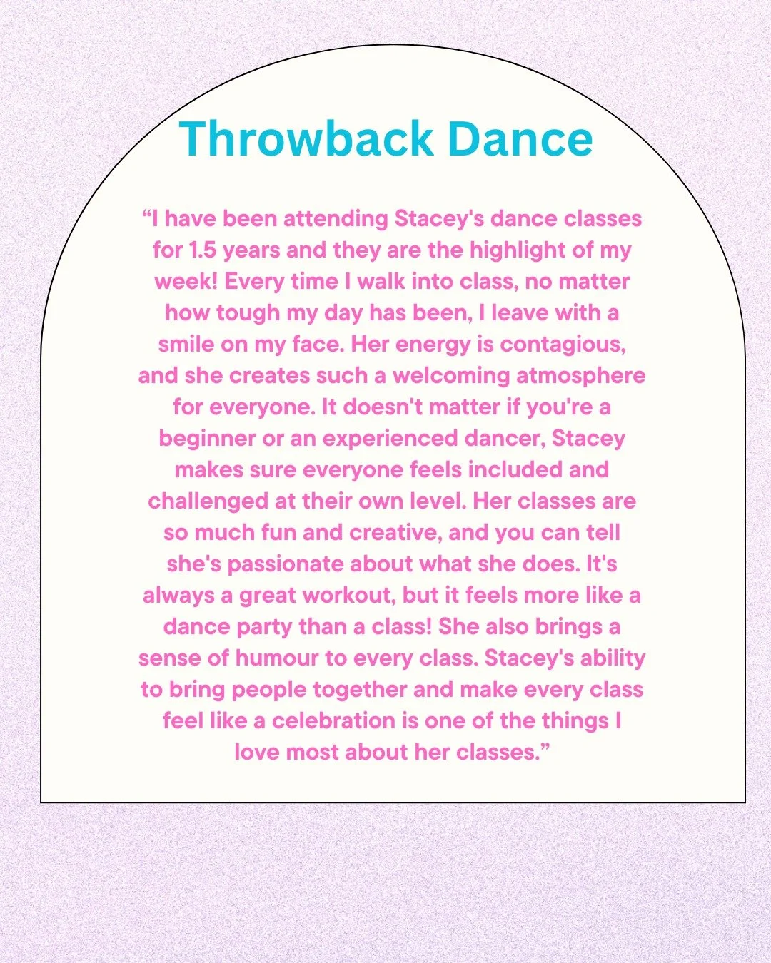 A judgement free, open age, open level class awaits you at Throwback Dance.

90's and 00's music will fill your ears and your old dancing self will be reignited.