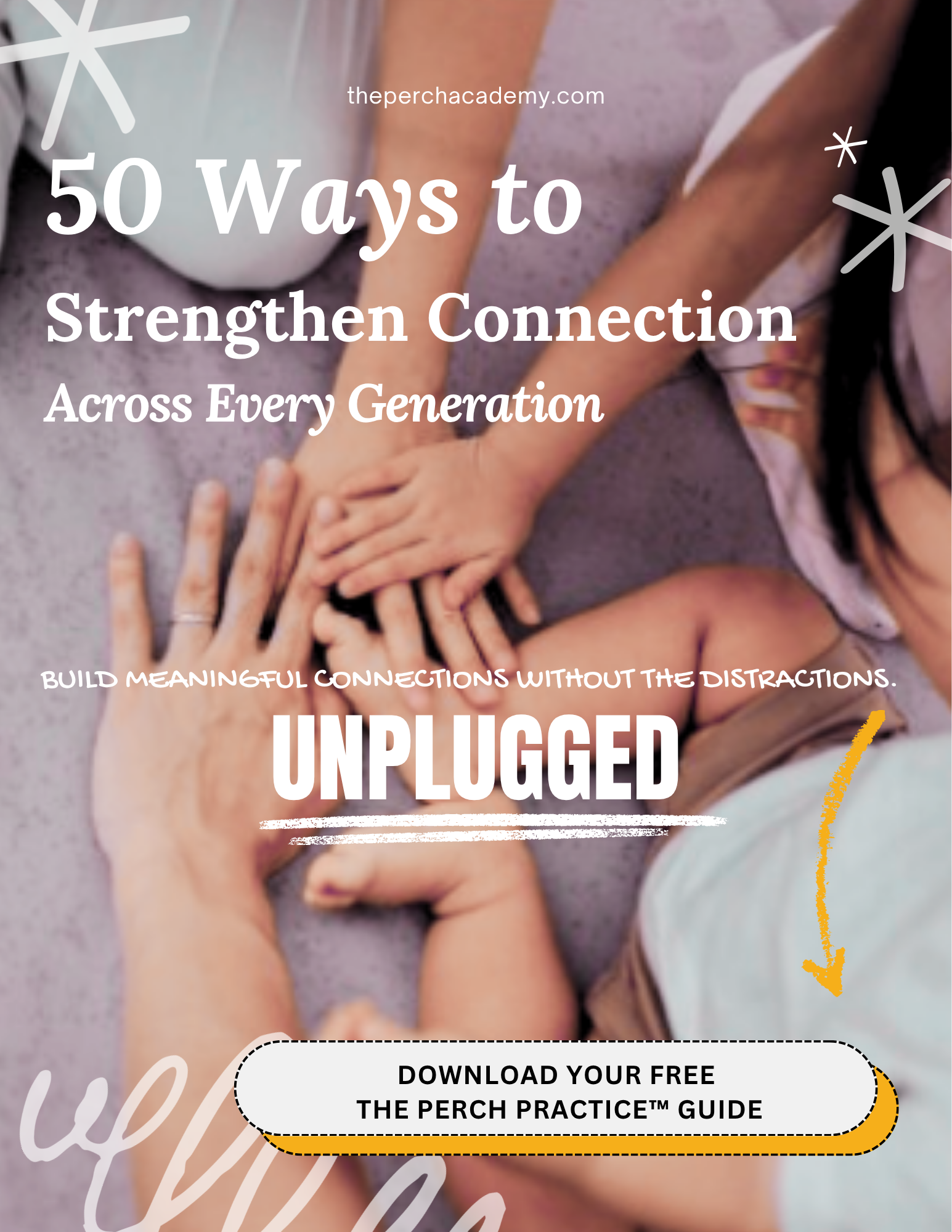 The Perch Academy 50 Ways to Strengthen Connection Across Every Generation Build Meaningful Connections Without Distractions Unplugged Download Free theperchacademy.com