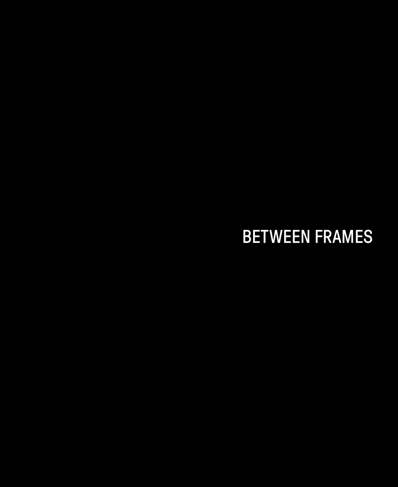 BETWEEN FRAMES.jpg