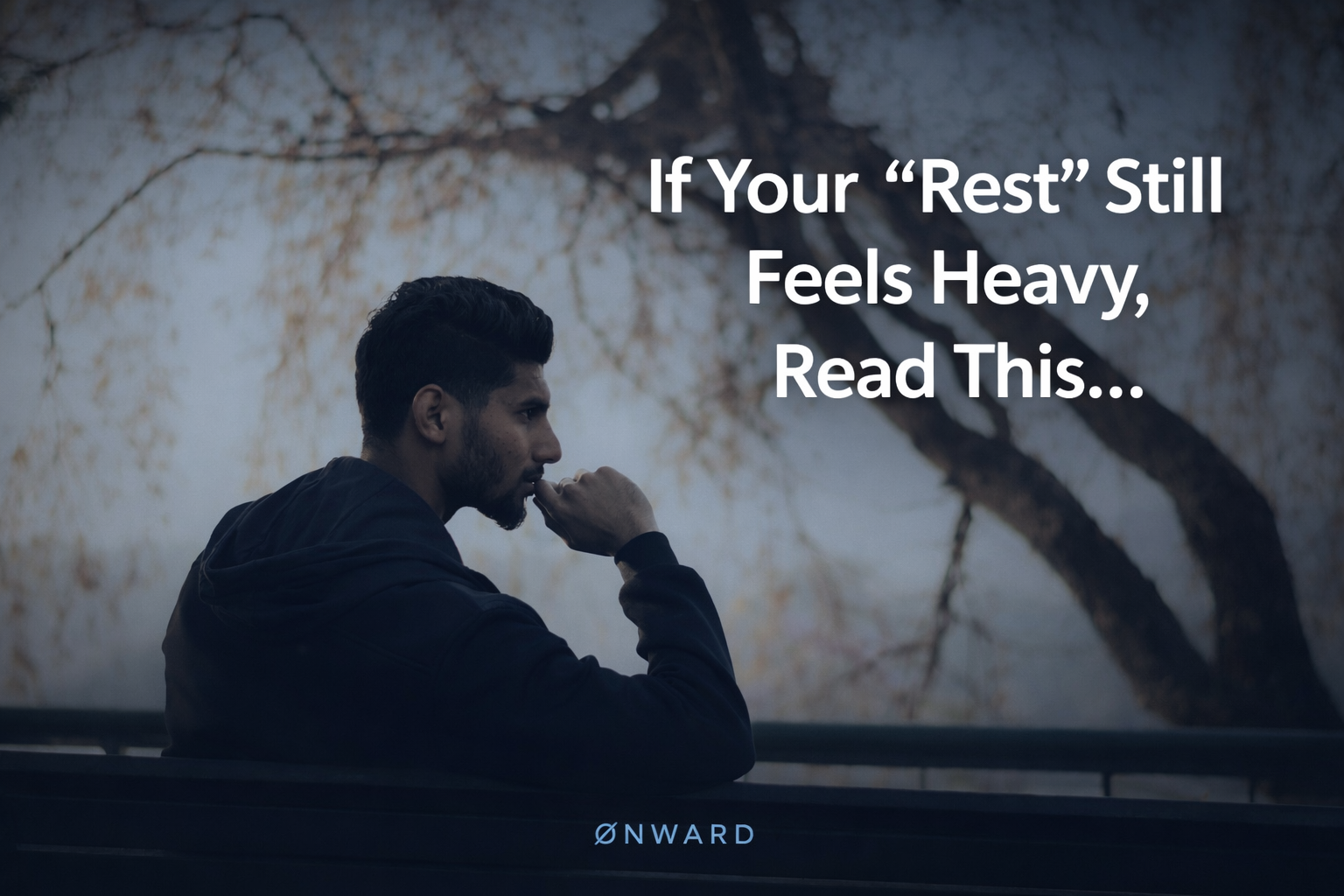 If Your “Rest” Still Feels Heavy, Read This