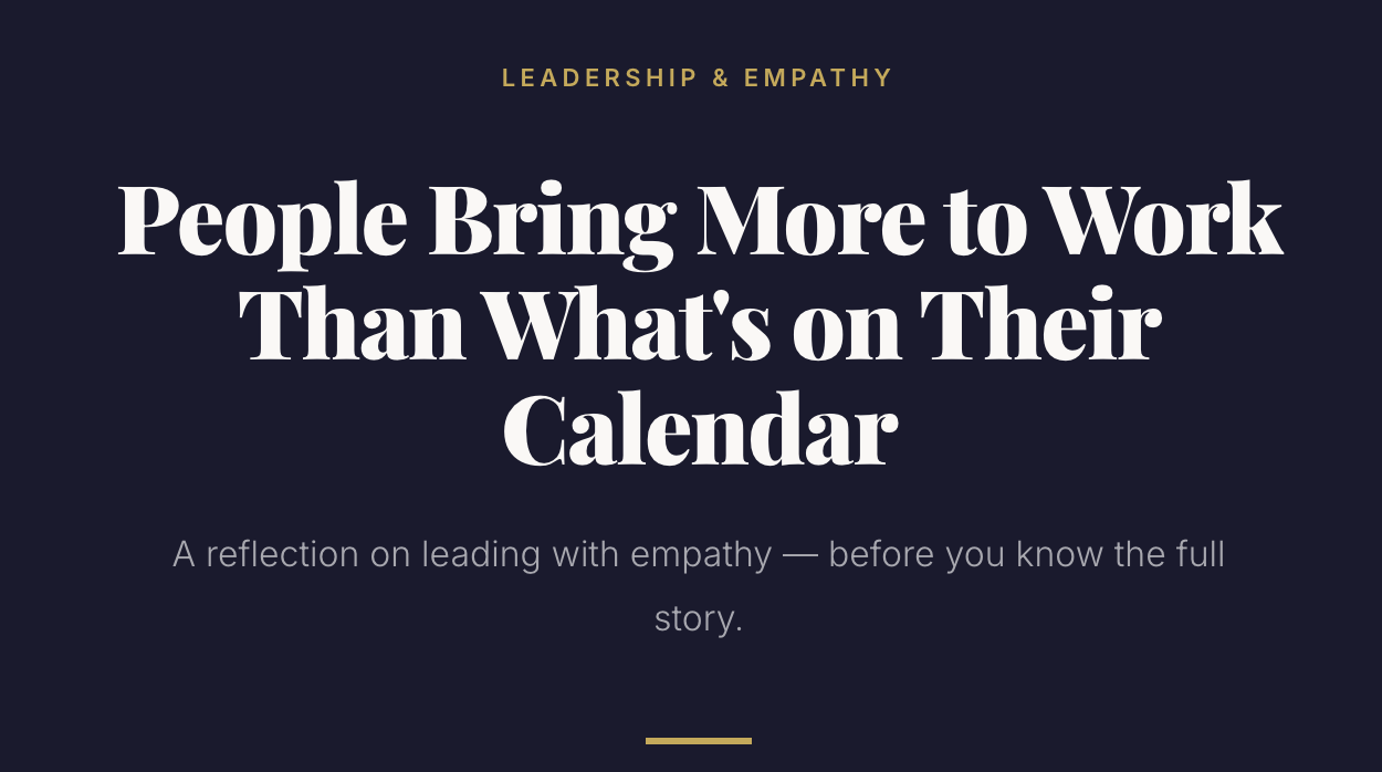 People Bring More to Work Than What’s on Their Calendar