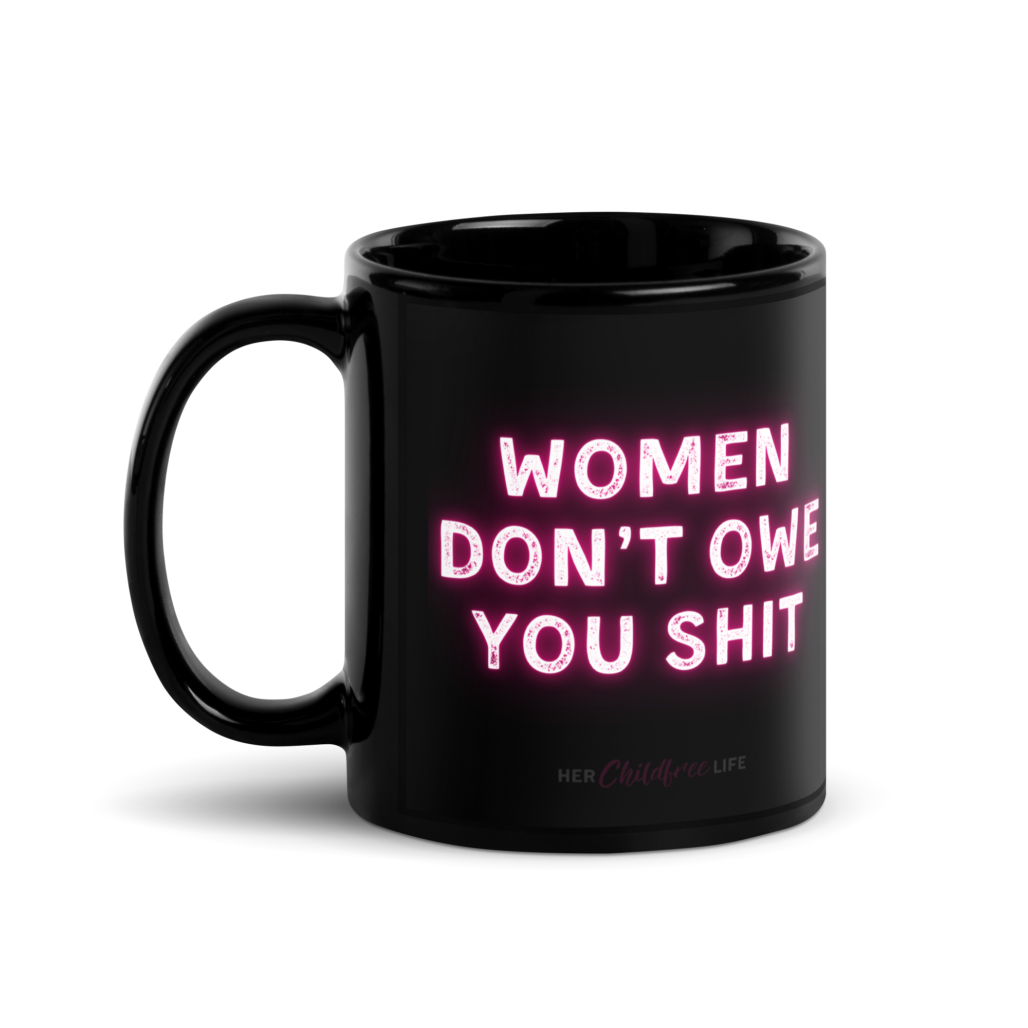 Women Don't Owe You Shit - Mug