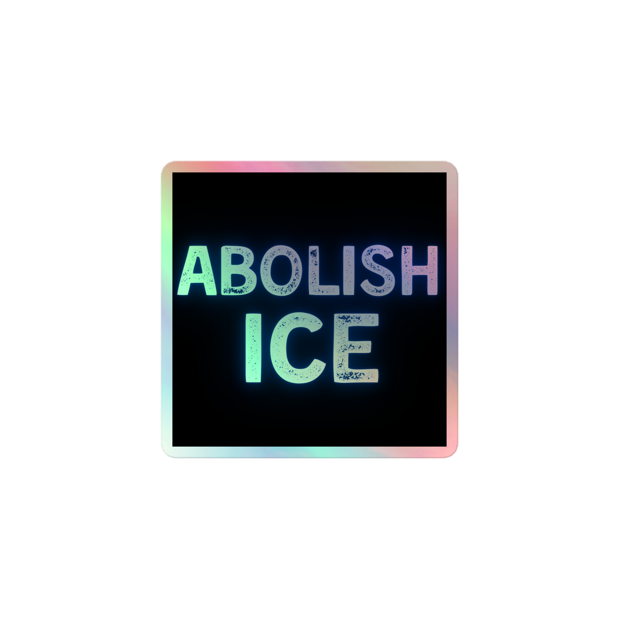 Abolish ICE - Holographic sticker