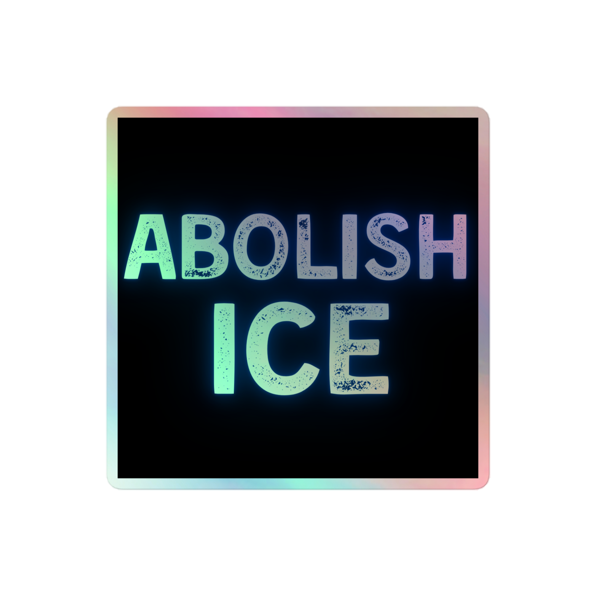 Abolish ICE - Holographic sticker