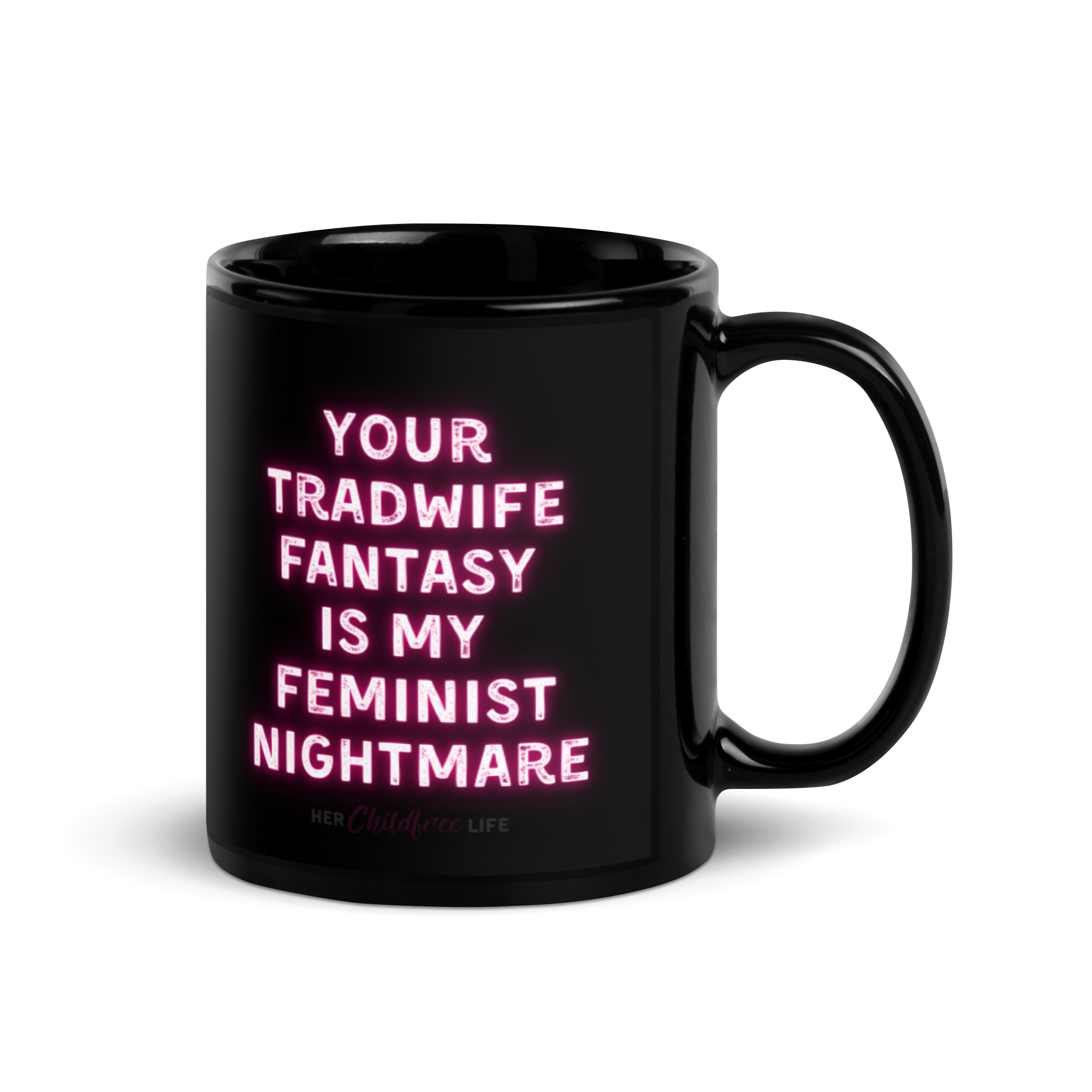 Your Tradwife Fantasy is my Feminist Nightmare - Mug