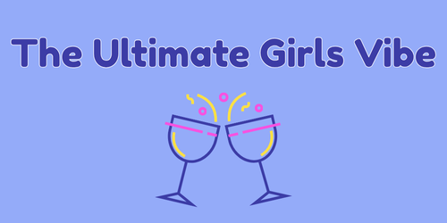 The Ultimate Girls Vibe