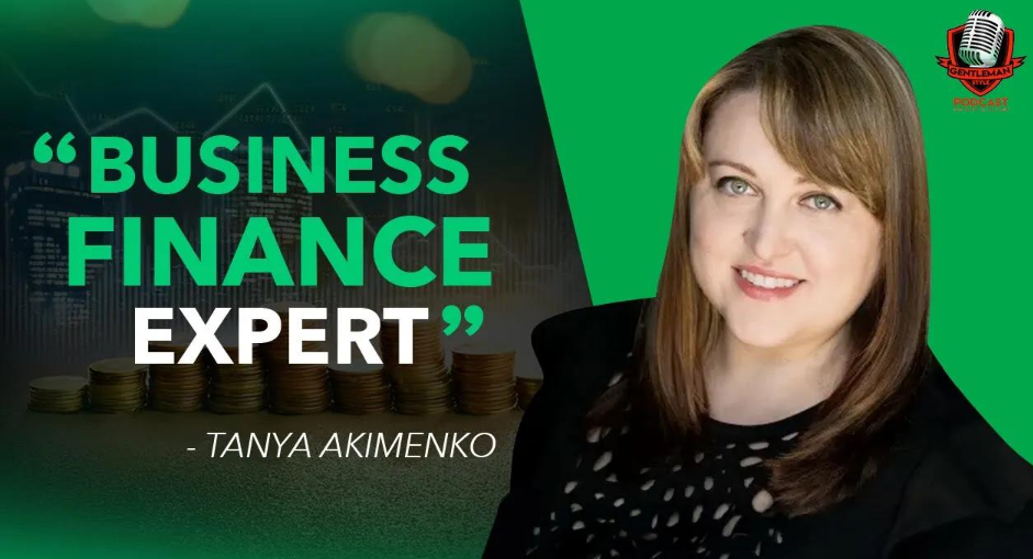Promotional graphic featuring Tanya Akimenko with the quote 'Business Finance Expert,' a background of financial charts and stacks of coins, and a microphone icon with the text 'Gentleman Podcast'.
