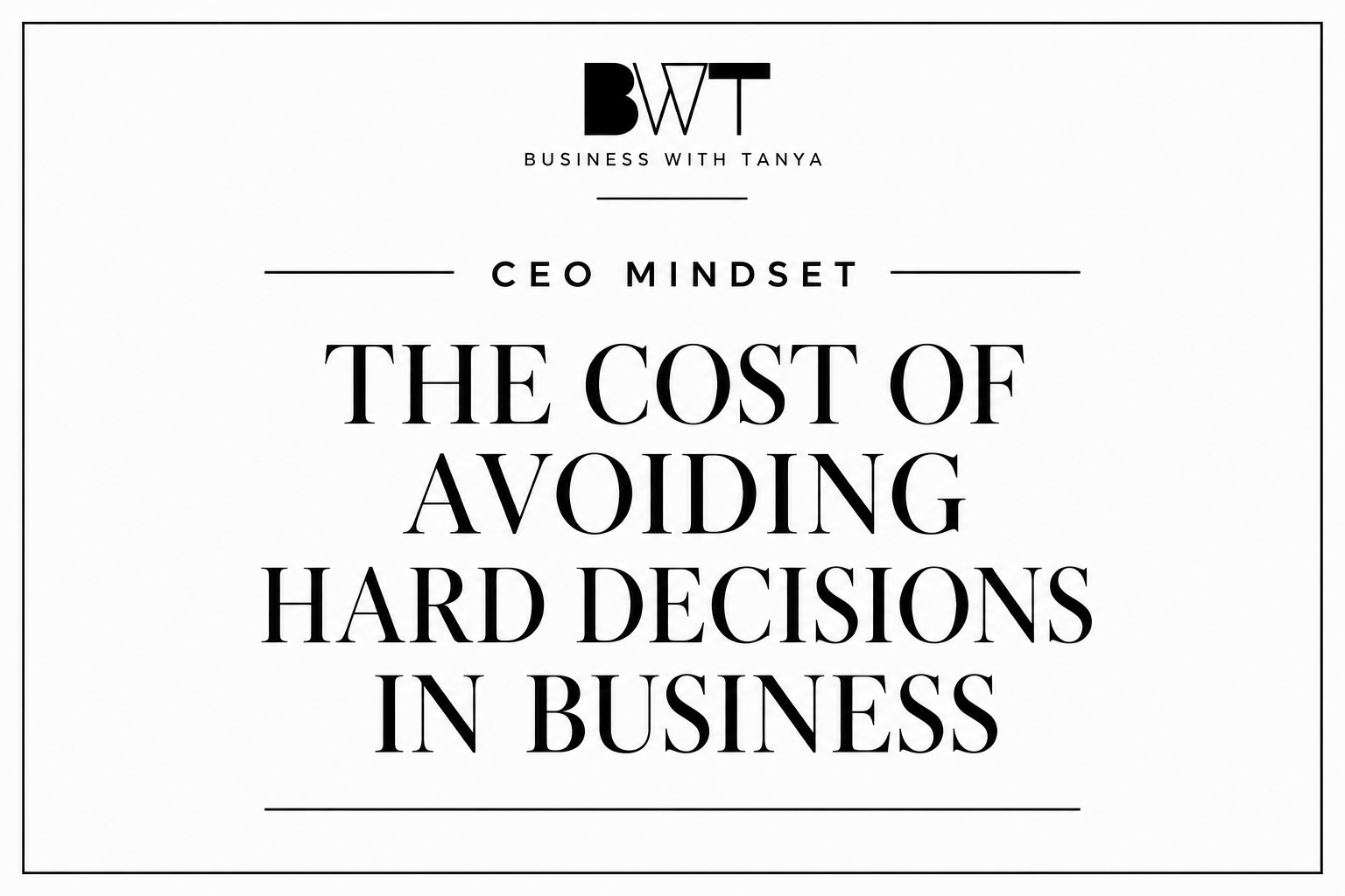 The Cost of Avoiding Hard Decisions in Business
