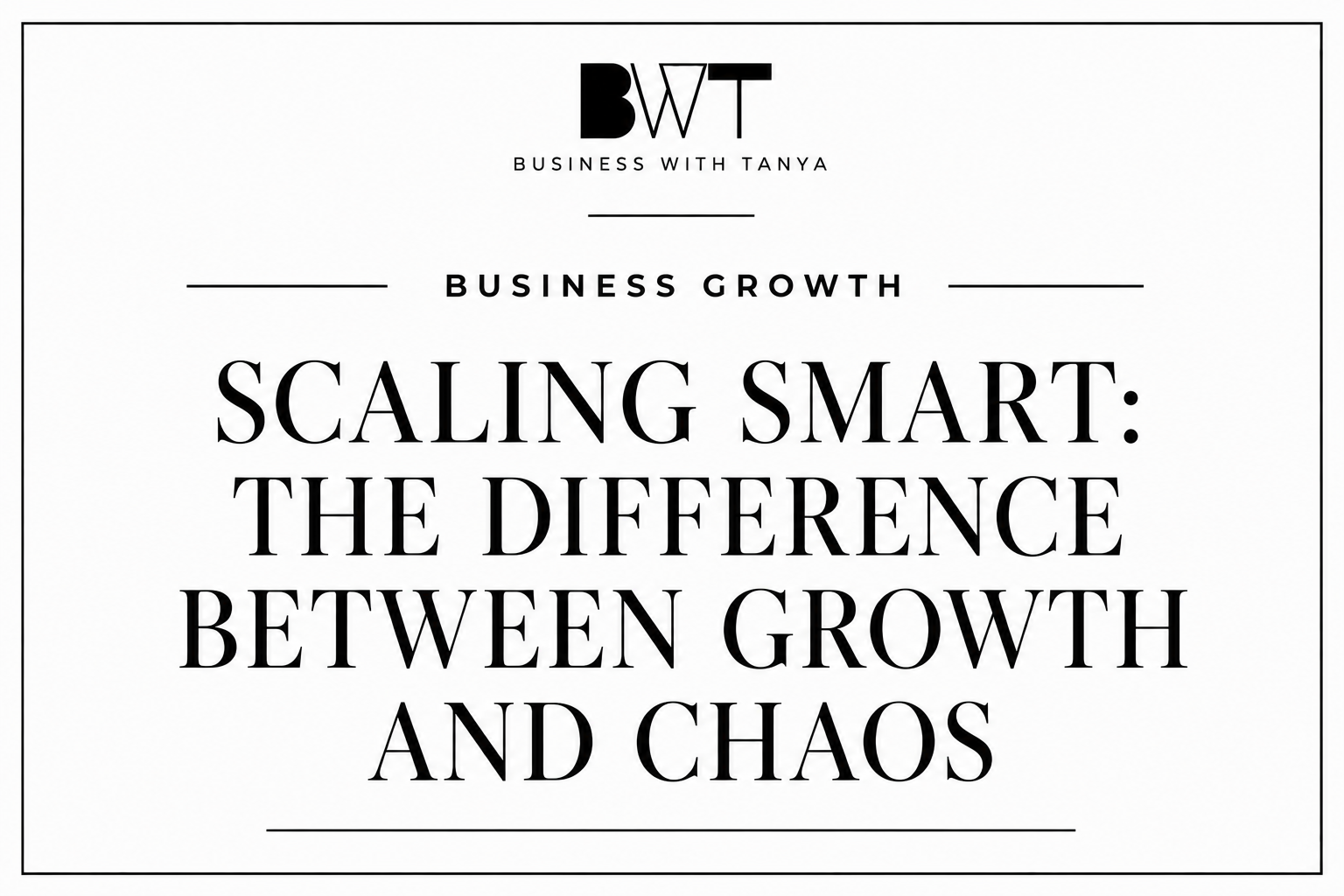 Scaling Smart: The Difference Between Growth and Chaos